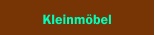 Kleinmöbel